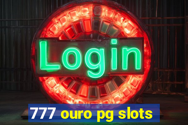 777 ouro pg slots
